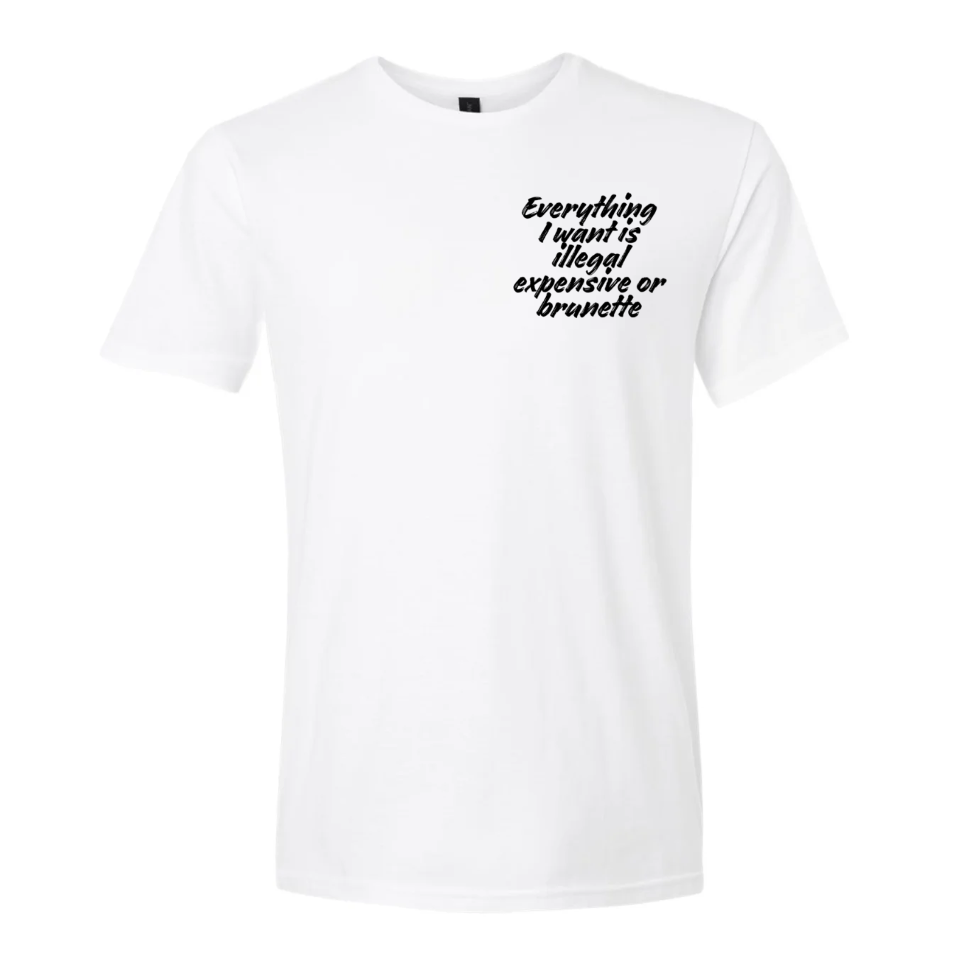 Everything I want is either expensive illegal or brunette