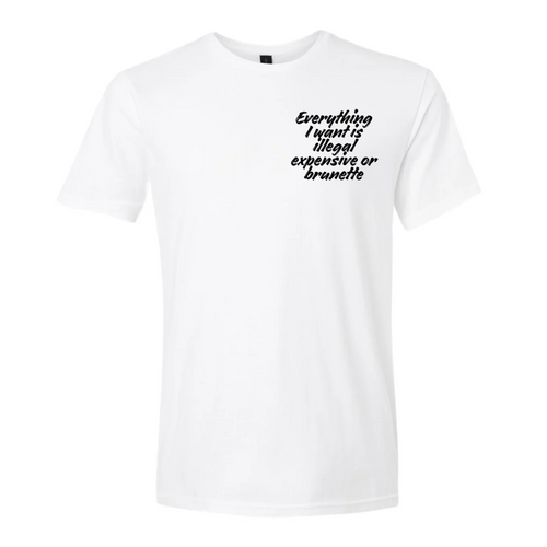 Everything I want is either expensive illegal or brunette